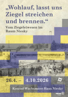 Sonderausstellung „Wohlauf, lasst uns Ziegel streichen und brennen.“ – Vom Ziegeleiwesen im Raum Niesky